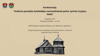 Konferencija “Kultūros paveldas Aukštaitijos nacionaliniame parke: tyrimai, kryptys, keliai”